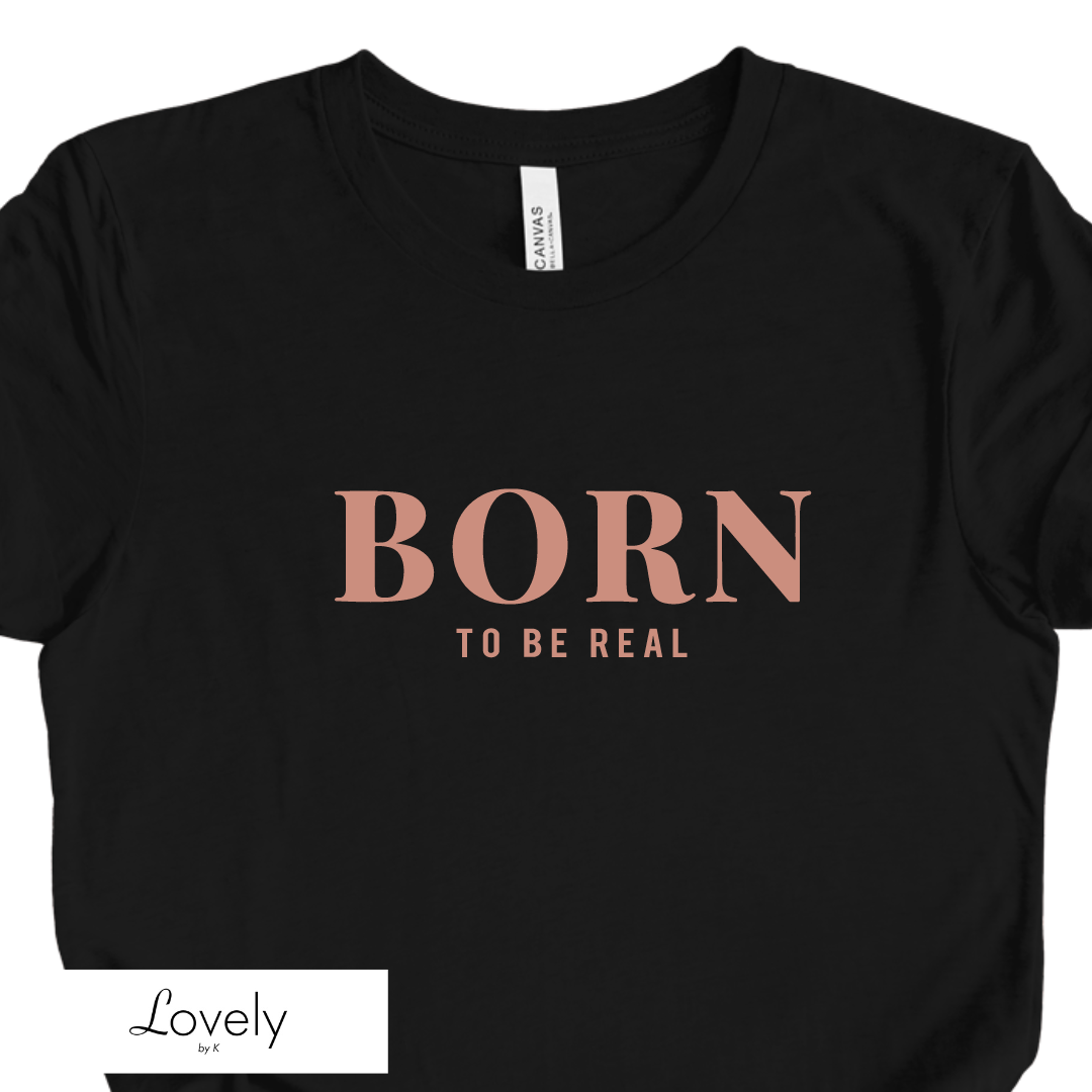 BORN TO BE REAL