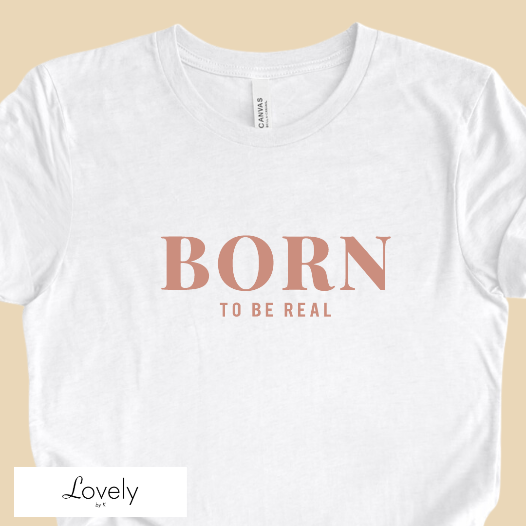 BORN TO BE REAL