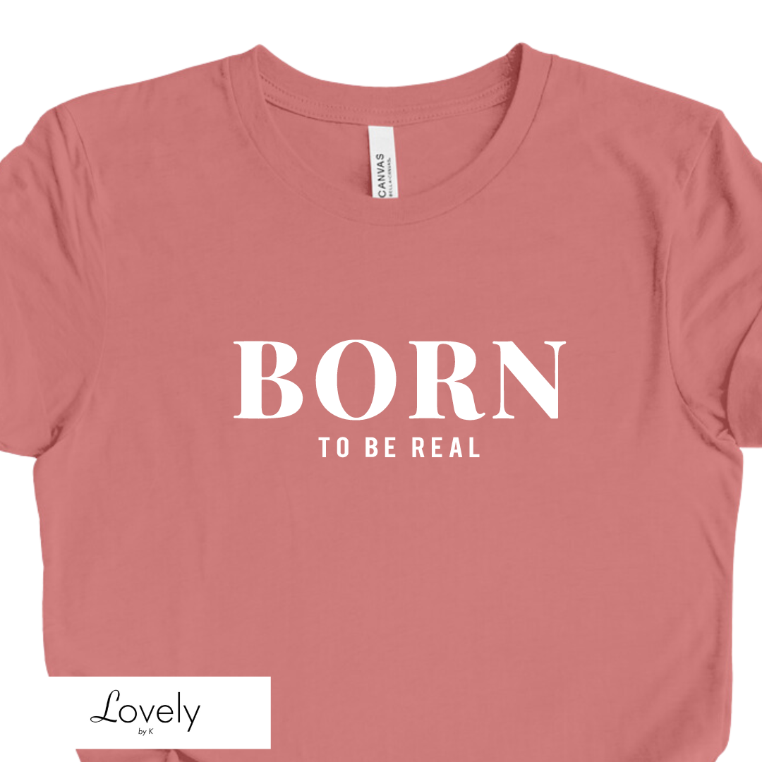 BORN TO BE REAL