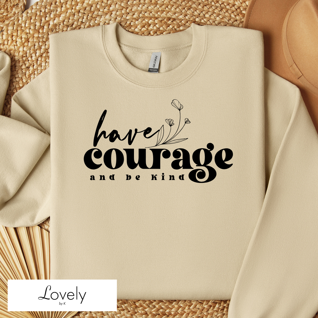 HAVE COURAGE