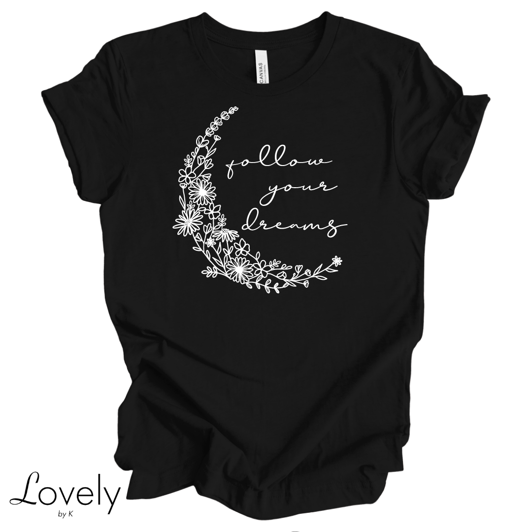 FOLLOW YOUR DREAMS TEE