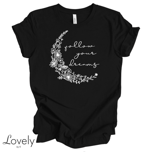 FOLLOW YOUR DREAMS TEE