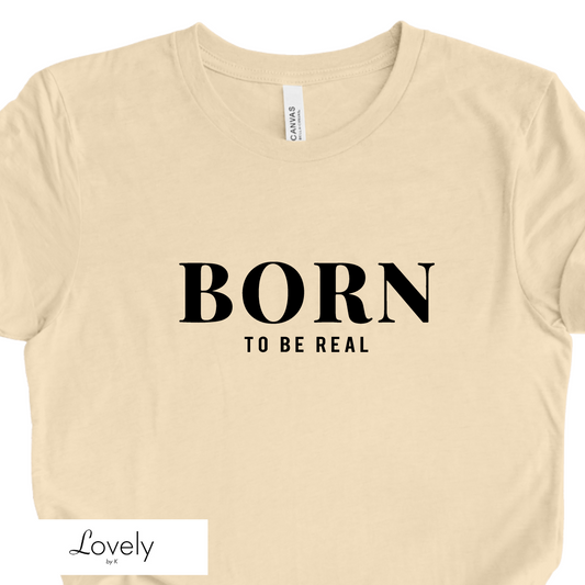 BORN TO BE REAL