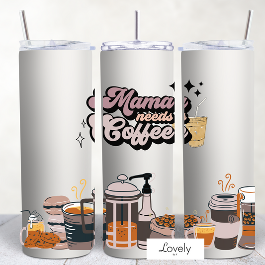 MAMA NEEDS COFFEE TUMBLER