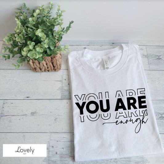 YOU ARE ENOUGH TEE