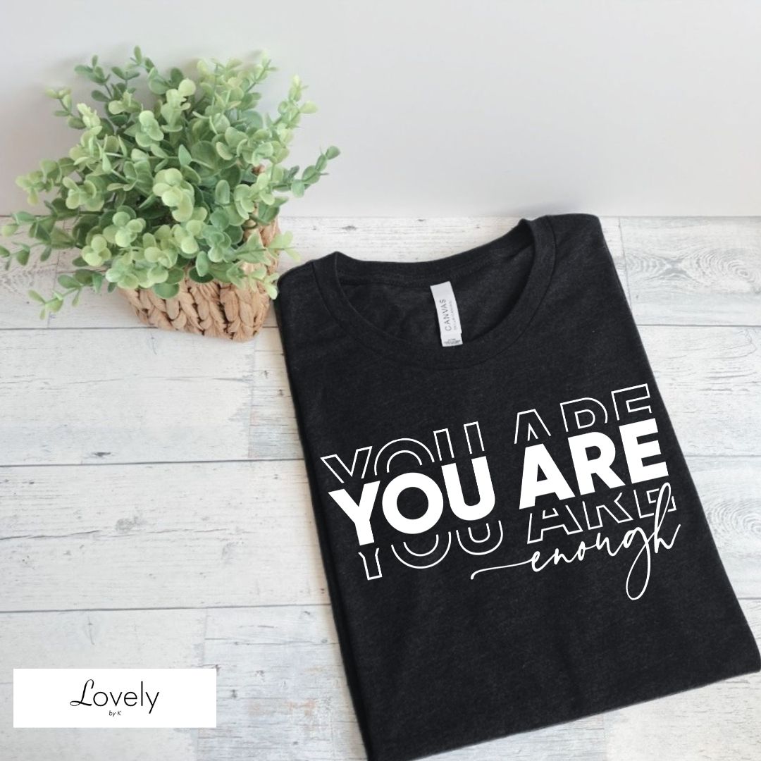 YOU ARE ENOUGH TEE